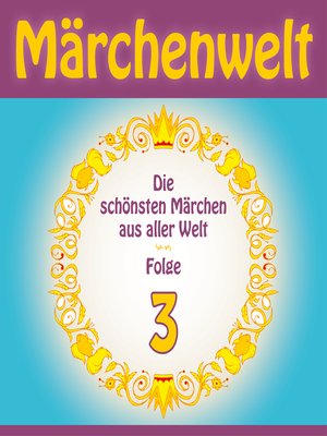 cover image of Märchenwelt – Die schönsten Märchen aus aller Welt. Folge 3
